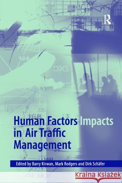 Human Factors Impacts in Air Traffic Management Mark Rodgers, Mark Rodgers, Barry Kirwan, Barry Kirwan 9781138264311