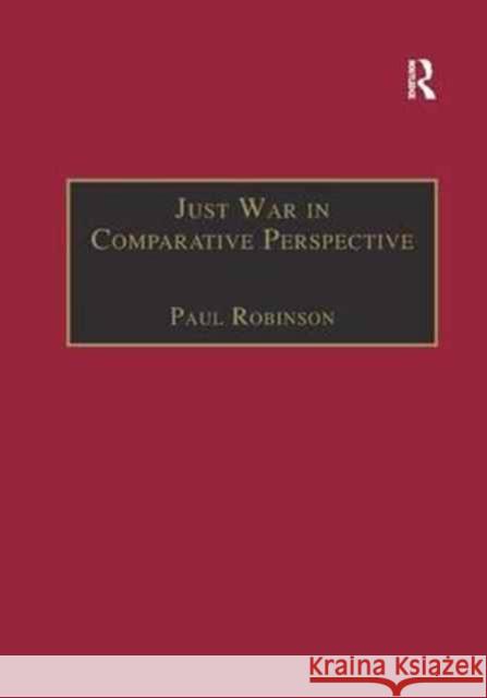 Just War in Comparative Perspective Paul Robinson 9781138264366