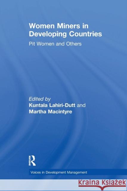 Women Miners in Developing Countries: Pit Women and Others Martha Macintyre Kuntala Lahiri-Dutt 9781138264403 Routledge