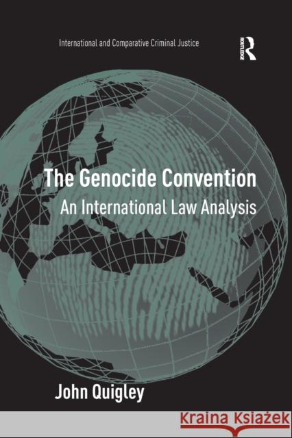 The Genocide Convention: An International Law Analysis John Quigley 9781138264519