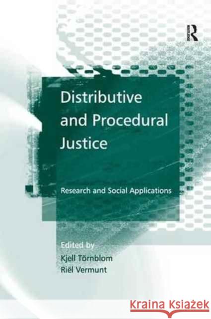 Distributive and Procedural Justice: Research and Social Applications Kjell Tornblom Riel Vermunt 9781138264526 Routledge