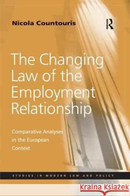 The Changing Law of the Employment Relationship: Comparative Analyses in the European Context Nicola Countouris 9781138264595