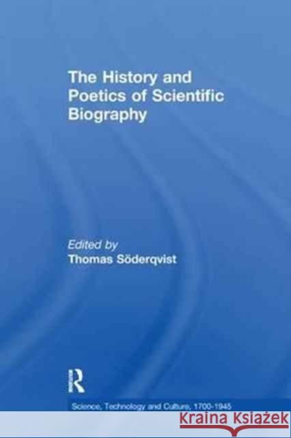 The History and Poetics of Scientific Biography Thomas Söderqvist 9781138264793 Taylor and Francis