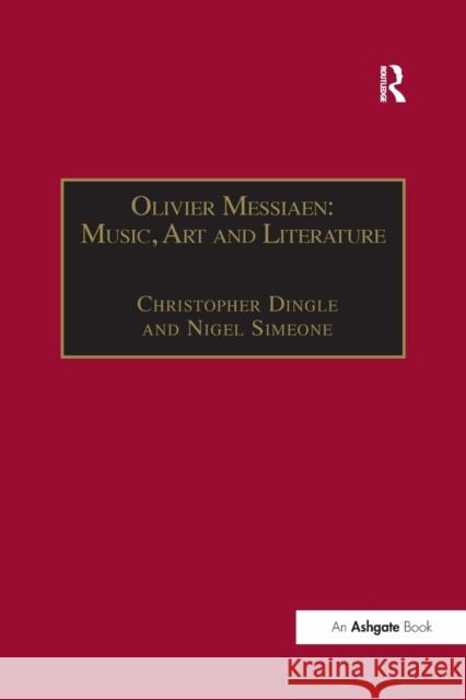 Olivier Messiaen: Music, Art and Literature: Music, Art and Literature Simeone, Nigel 9781138264854