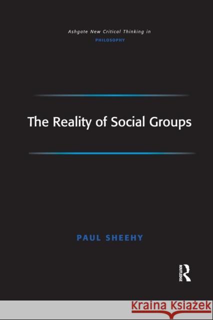 The Reality of Social Groups Paul Sheehy 9781138264878 Routledge