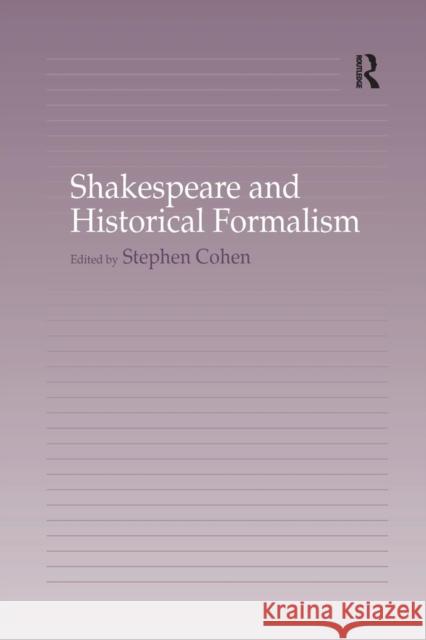 Shakespeare and Historical Formalism Stephen Cohen 9781138264885