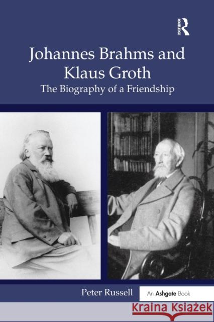 Johannes Brahms and Klaus Groth: The Biography of a Friendship Peter Russell 9781138265059 Routledge