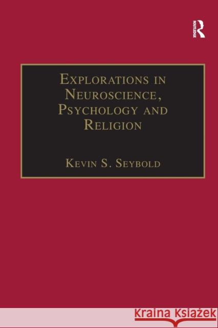 Explorations in Neuroscience, Psychology and Religion Kevin S. Seybold 9781138265103 Routledge