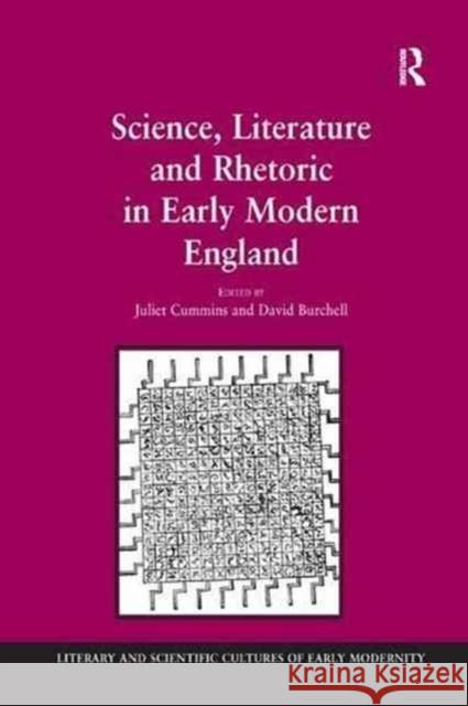 Science, Literature and Rhetoric in Early Modern England David Burchell Juliet Cummins 9781138265318 Routledge