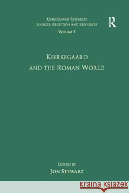 Volume 3: Kierkegaard and the Roman World Jon Stewart 9781138265844 Routledge