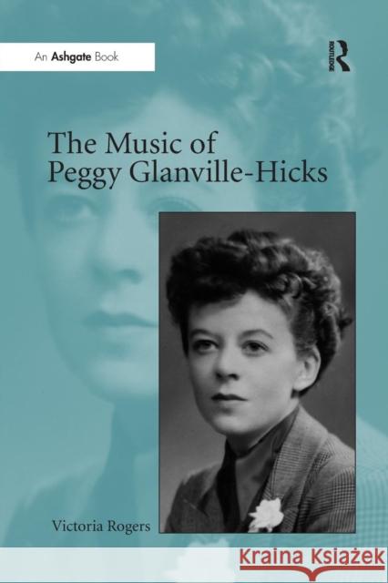 The Music of Peggy Glanville-Hicks Victoria Rogers 9781138265899 Routledge