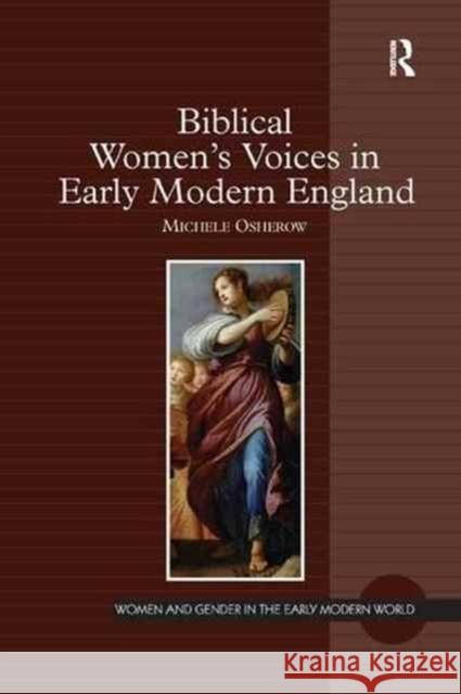 Biblical Women's Voices in Early Modern England Michele Osherow 9781138265905 Routledge