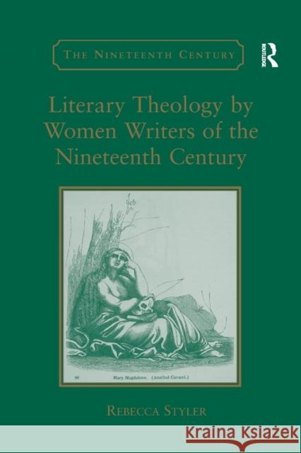 Literary Theology by Women Writers of the Nineteenth Century Rebecca Styler 9781138265936