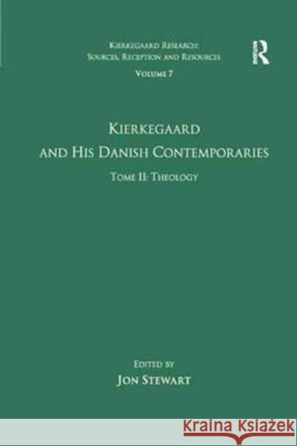 Volume 7, Tome II: Kierkegaard and His Danish Contemporaries - Theology Jon Stewart 9781138266032 Routledge