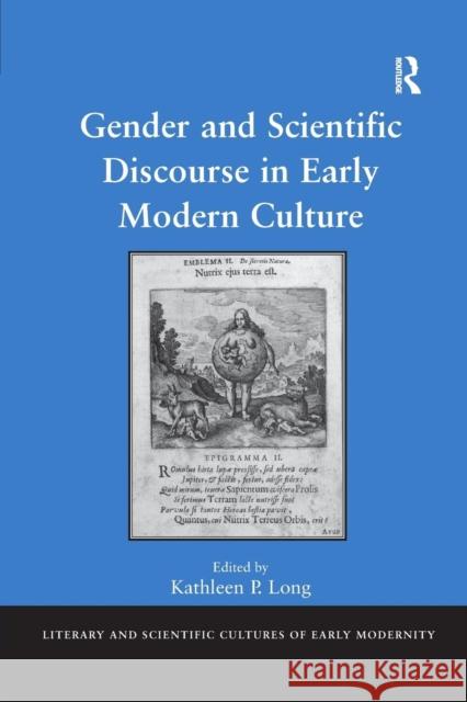 Gender and Scientific Discourse in Early Modern Culture Kathleen P. Long 9781138266070 Routledge