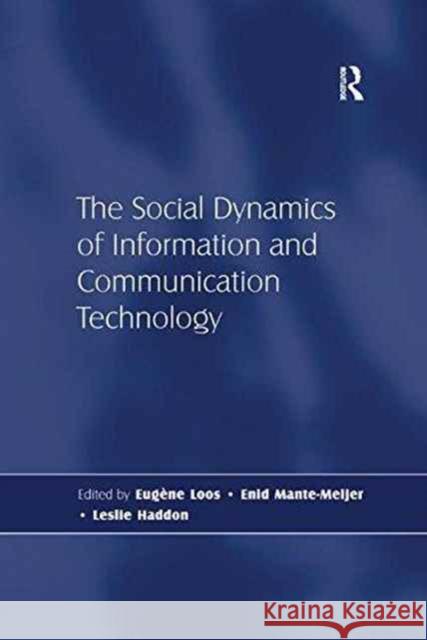 The Social Dynamics of Information and Communication Technology Leslie Haddon Eugene Loos 9781138266155