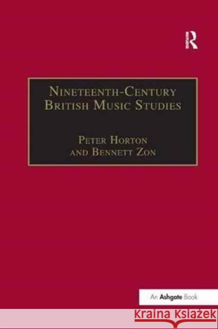 Nineteenth-Century British Music Studies: Volume 3 Peter Horton Bennett Zon 9781138266315