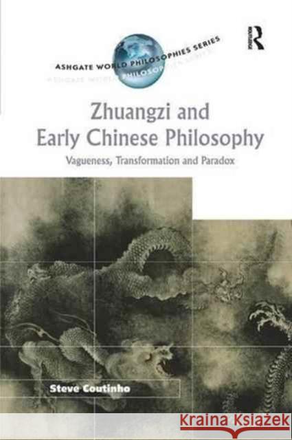 Zhuangzi and Early Chinese Philosophy: Vagueness, Transformation and Paradox  9781138266391 Routledge