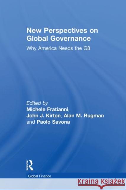 New Perspectives on Global Governance: Why America Needs the G8 Michele Fratianni Paolo Savona John J. Kirton 9781138266834 Routledge