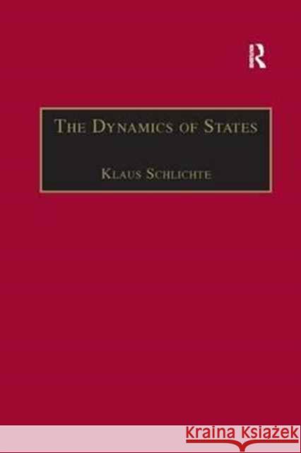 The Dynamics of States: The Formation and Crises of State Domination Klaus Schlichte 9781138266858