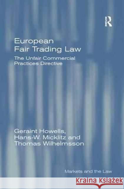 European Fair Trading Law: The Unfair Commercial Practices Directive Geraint Howells, Hans-W. Micklitz, Thomas Wilhelmsson 9781138266919 Taylor & Francis Ltd