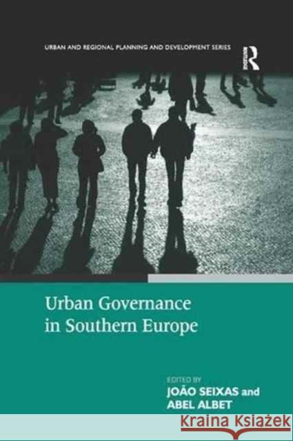 Urban Governance in Southern Europe Abel Albet Joao Seixas 9781138266940 Routledge