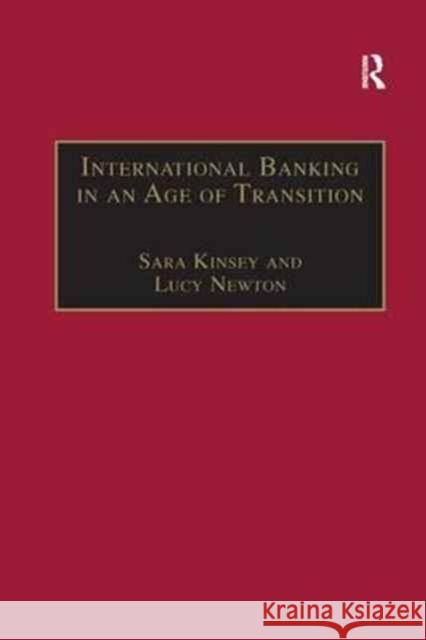 International Banking in an Age of Transition: Globalisation, Automation, Banks and Their Archives Sara Kinsey   9781138267510