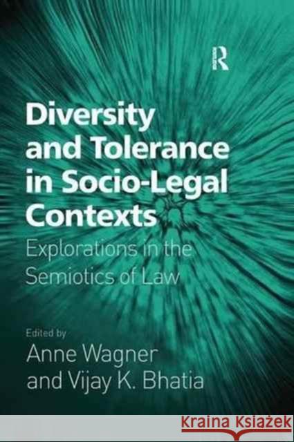 Diversity and Tolerance in Socio-Legal Contexts: Explorations in the Semiotics of Law Vijay K. Bhatia Anne Wagner 9781138267671