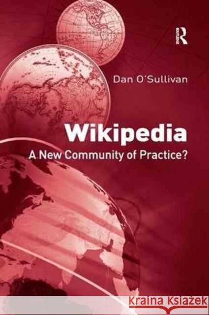 Wikipedia: A New Community of Practice? Dan O'Sullivan 9781138267749 Routledge