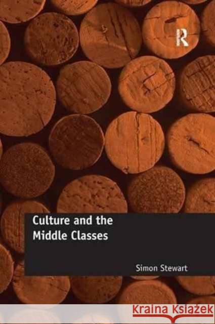 Culture and the Middle Classes Simon Stewart 9781138267817