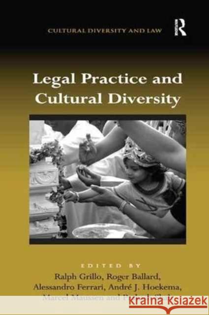 Legal Practice and Cultural Diversity Ralph Grillo Roger Ballard Alessandro Ferrari 9781138267831
