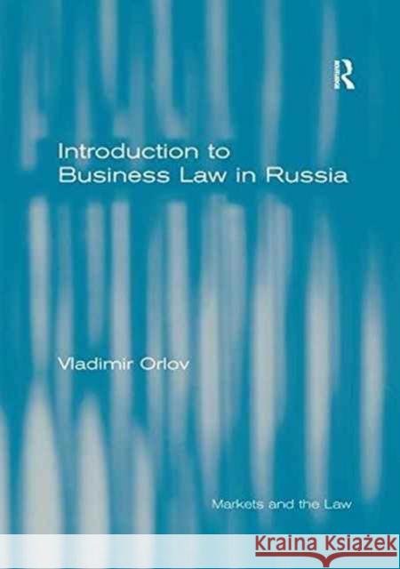Introduction to Business Law in Russia Vladimir Orlov 9781138267909 Routledge