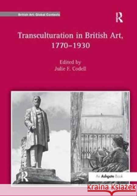 Transculturation in British Art, 1770-1930 Julie F. Codell 9781138268401