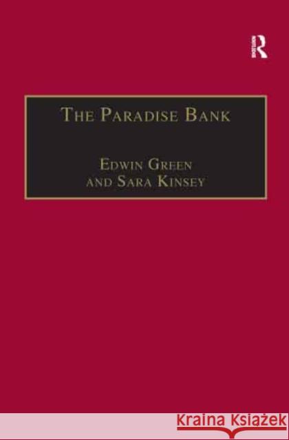 The Paradise Bank: The Mercantile Bank of India, 1893-1984 Sara Kinsey   9781138268852
