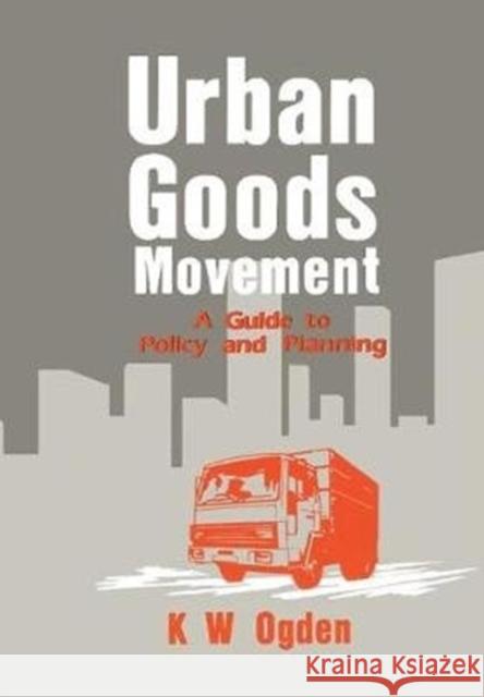 Urban Goods Movement: A Guide to Policy and Planning Roy Thomas 9781138268982 Taylor and Francis