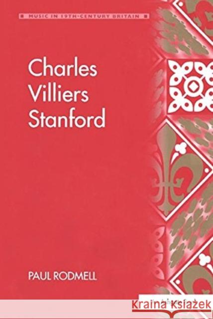 Charles Villiers Stanford Paul Rodmell 9781138269033 Taylor and Francis