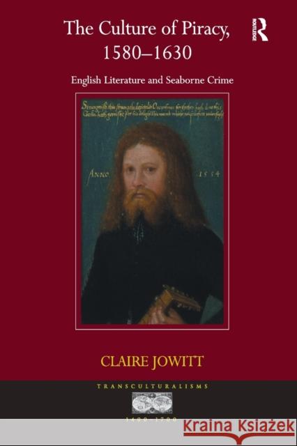 The Culture of Piracy, 1580-1630: English Literature and Seaborne Crime Claire Jowitt 9781138269408