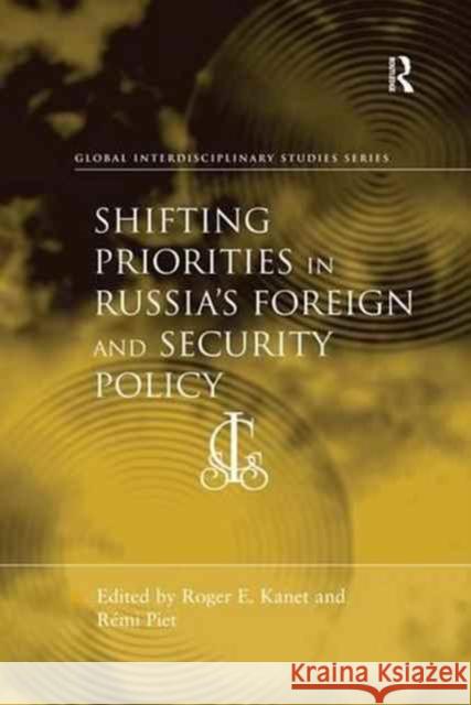 Shifting Priorities in Russia's Foreign and Security Policy Remi Piet Roger E. Kanet  9781138269514 Routledge