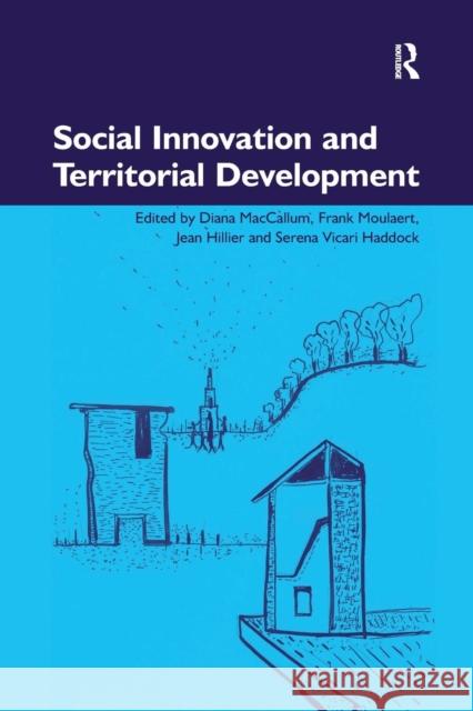 Social Innovation and Territorial Development Diana MacCallum Serena Vicari Haddock Frank Moulaert 9781138269941