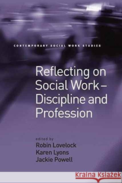 Reflecting on Social Work - Discipline and Profession Karen Lyons Robin Lovelock  9781138269996 Routledge