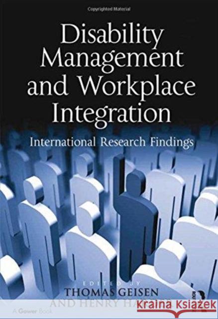 Disability Management and Workplace Integration: International Research Findings Henry G. Harder Thomas Geisen  9781138270008