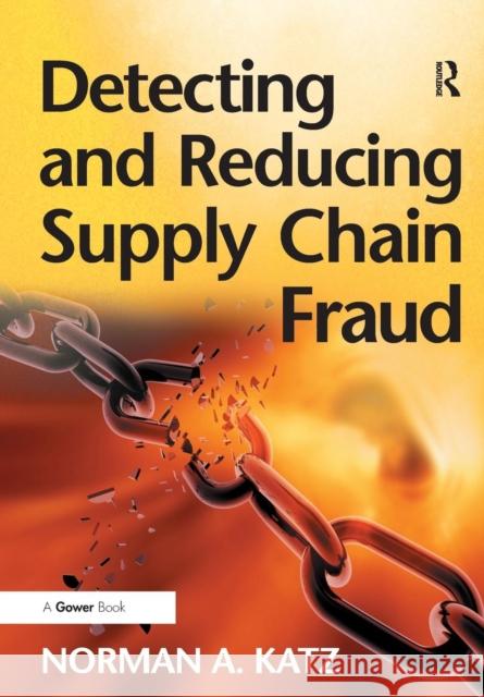 Detecting and Reducing Supply Chain Fraud Norman A. Katz   9781138270060 Routledge