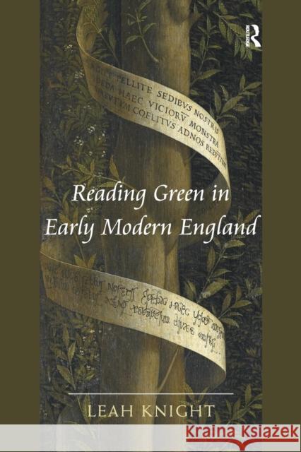 Reading Green in Early Modern England Leah Knight   9781138270381