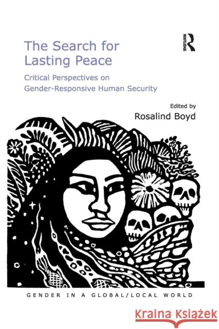 The Search for Lasting Peace: Critical Perspectives on Gender-Responsive Human Security Rosalind Boyd   9781138270640