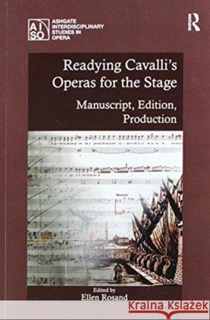 Readying Cavalli's Operas for the Stage: Manuscript, Edition, Production Ellen Rosand   9781138270664