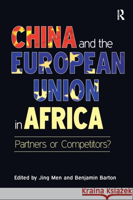 China and the European Union in Africa: Partners or Competitors? Benjamin Barton Jing Men 9781138271104