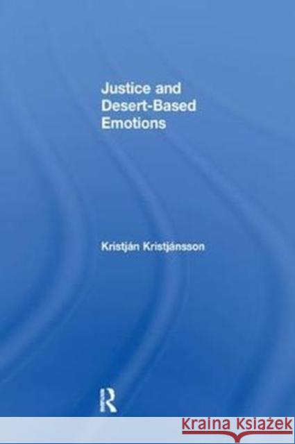 Justice and Desert-Based Emotions Kristján Kristjánsson 9781138271159 Taylor and Francis