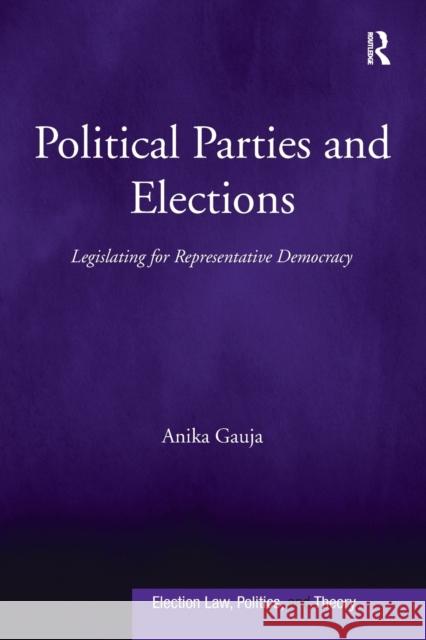 Political Parties and Elections: Legislating for Representative Democracy Anika Gauja 9781138271166