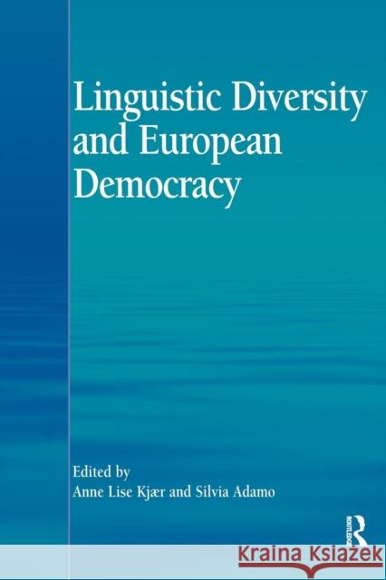 Linguistic Diversity and European Democracy Anne Lise Kjaer Silvia Adamo 9781138271241 Routledge