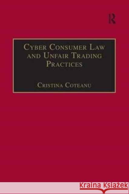 Cyber Consumer Law and Unfair Trading Practices Cristina Coteanu 9781138271302 Routledge